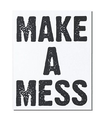 Make A Mess, 14 x 11