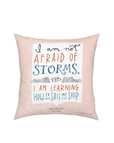 ArteHouse I Am Not Afraid Of Storms PillowAs You See