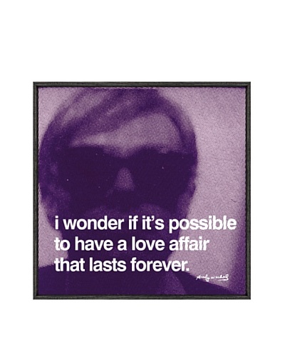 Andy Warhol I Wonder If It's Possible To Have A Love Affair That Lasts Forever Framed Print by Andy ...