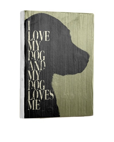 Ursula Dodge I Love My Dog Reclaimed Wood Sign